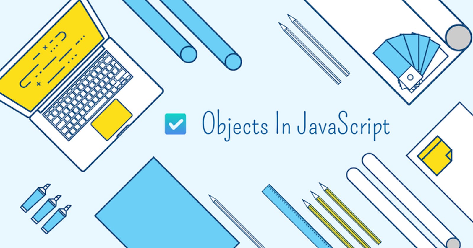 JavaScript Objects: The object we must have!