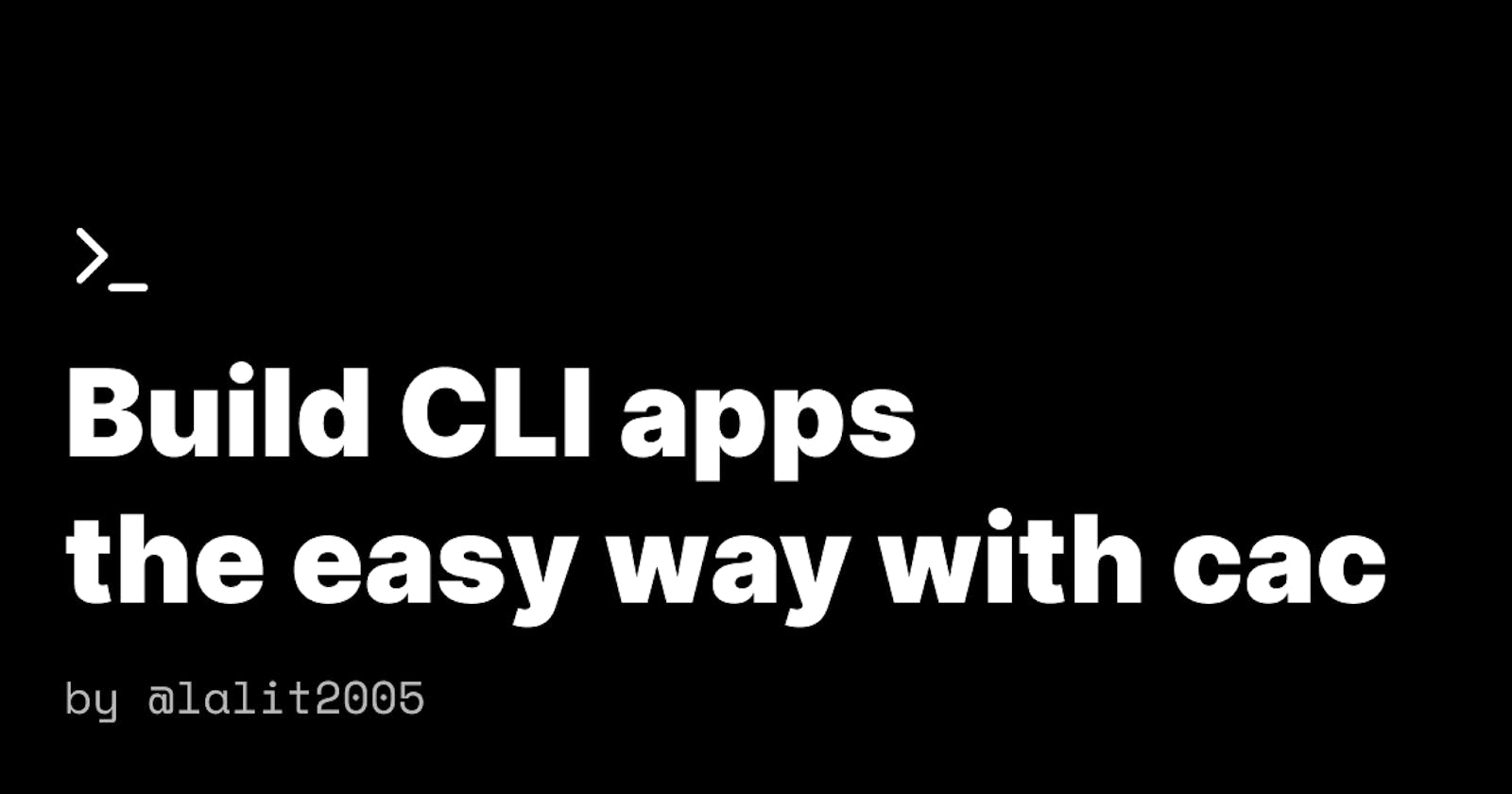 Create CLI apps the easy way with cac in less than 50 lines