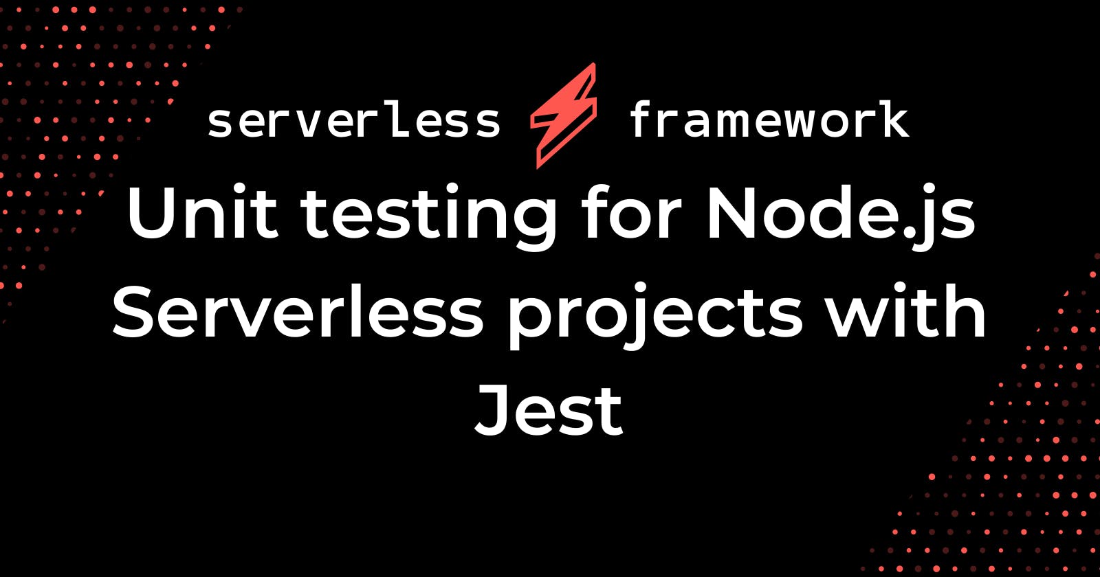 Unit testing for Node.js Serverless projects with Jest