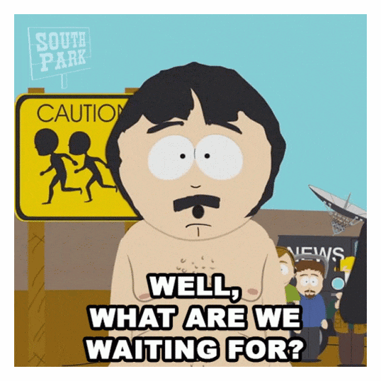 what are we waiting for south park gif