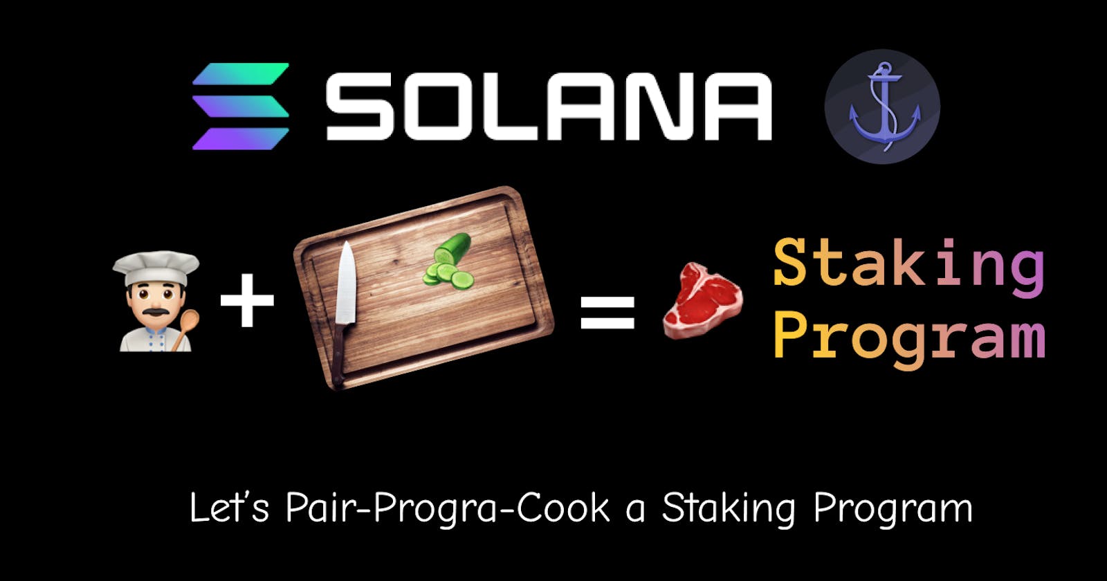 Let's Pair-Progra-Cook A Solana Staking Program - Part 1