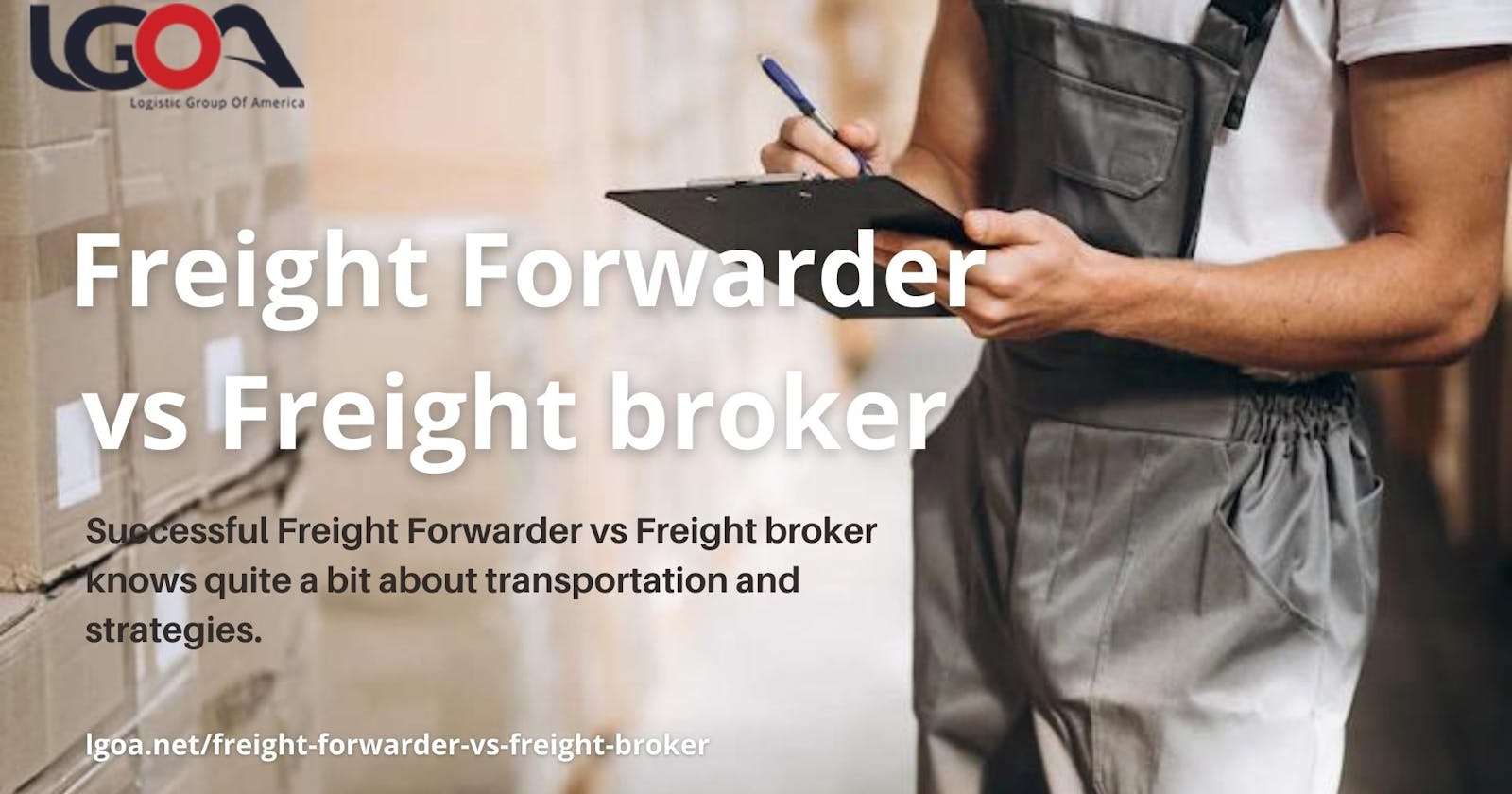 Freight Forwarder vs Freight broker