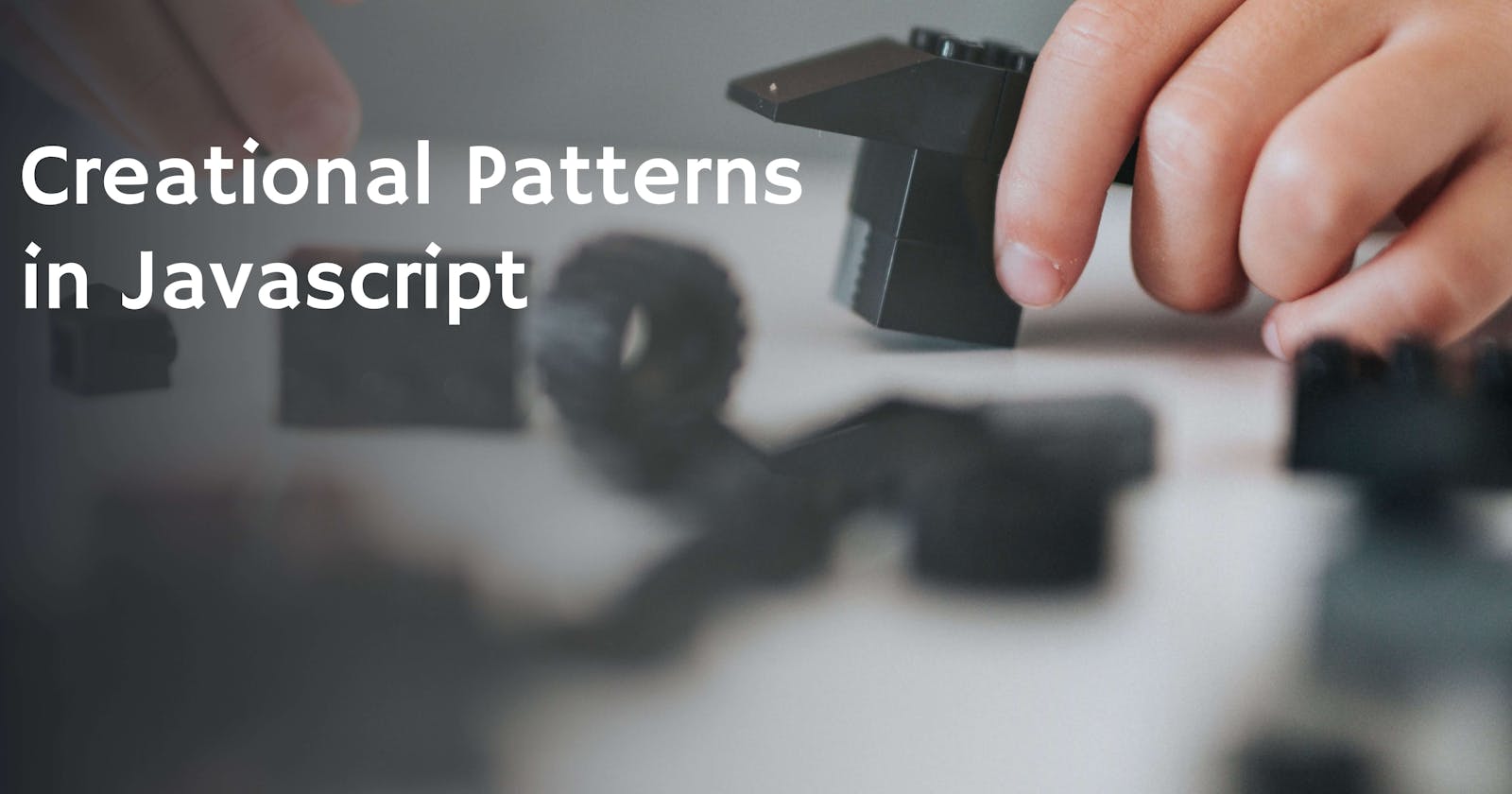 Javascript Patterns #1: Creational