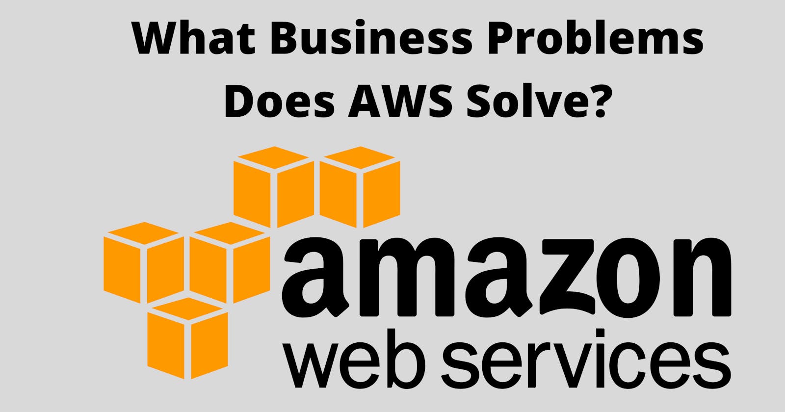 What Business Problems Does AWS Solve?