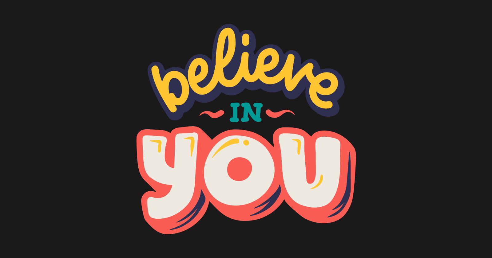 An inspirational text that says 'Believe in you.'