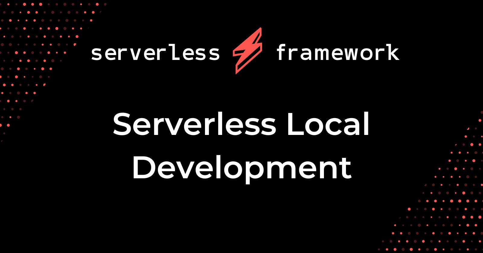 Serverless Local Development