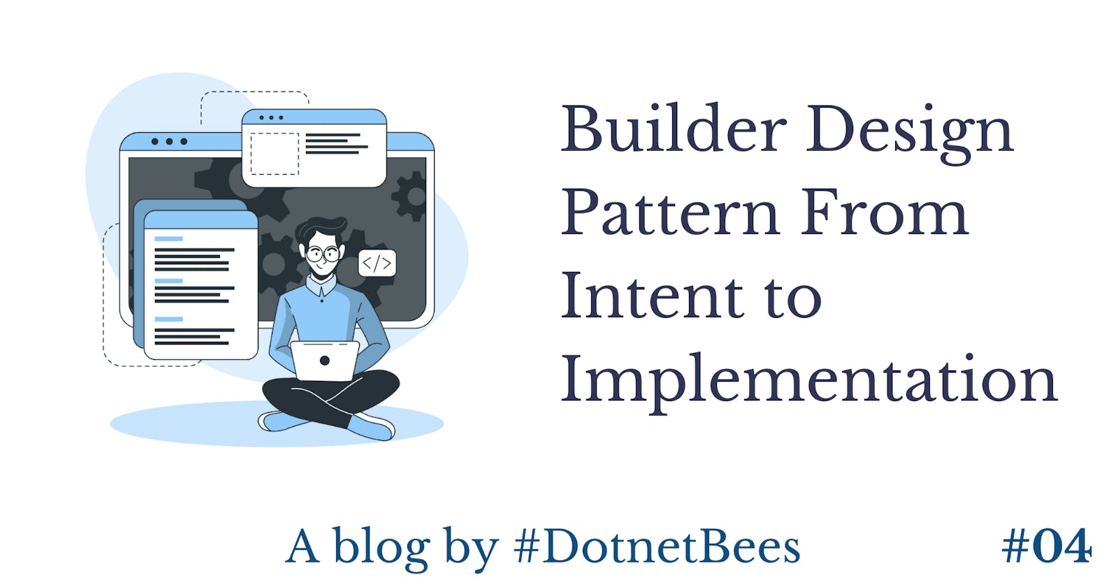 Builder Design Pattern From Intent to Implementation