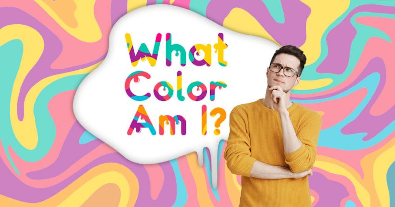 What Color Am I? 100% Accurate Personality Quiz