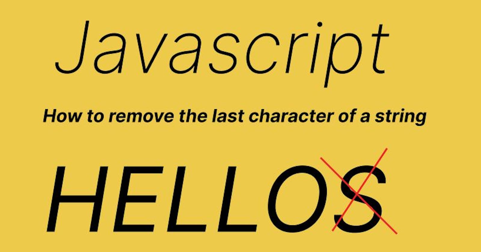 How to remove the last character of a string in Javascript