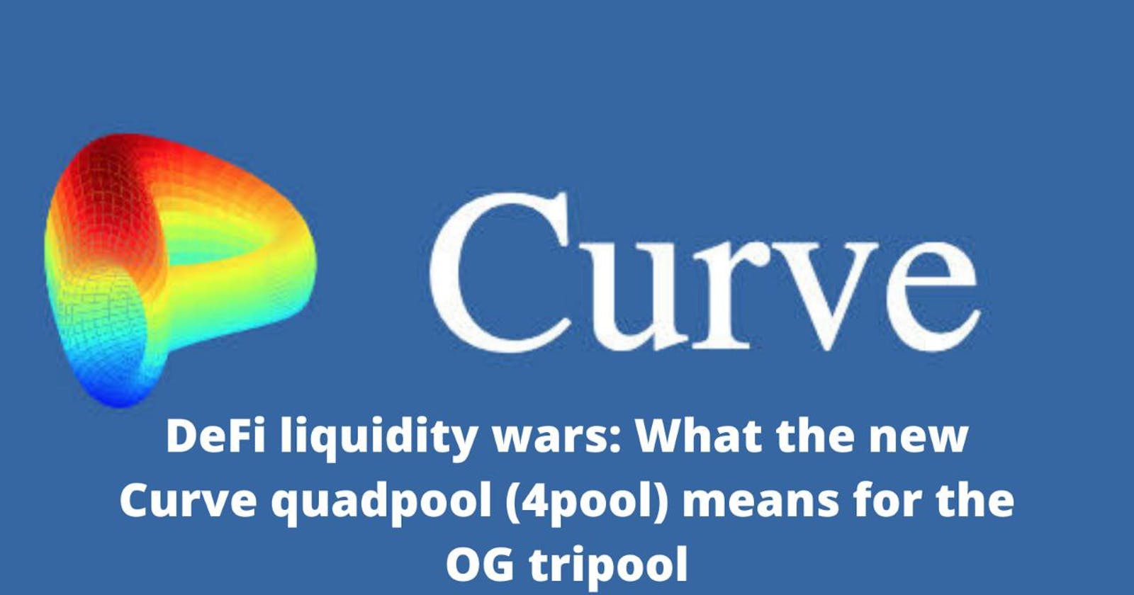 DeFi liquidity wars: What does the new Curve quadpool (4pool) mean for the OG tripool?