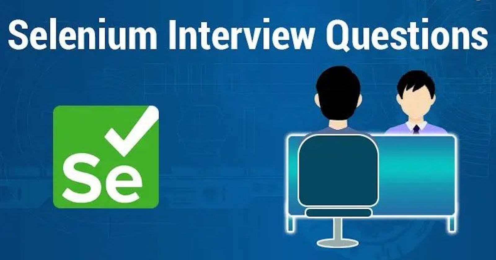 Top interview questions asked in a Selenium interview.