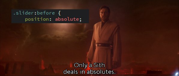 css meme - only a sith deals in absolutes