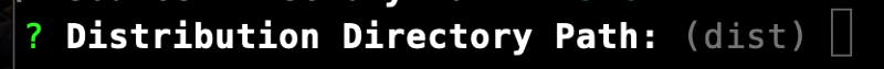 Press Enter to select dist as the distribution directory path.