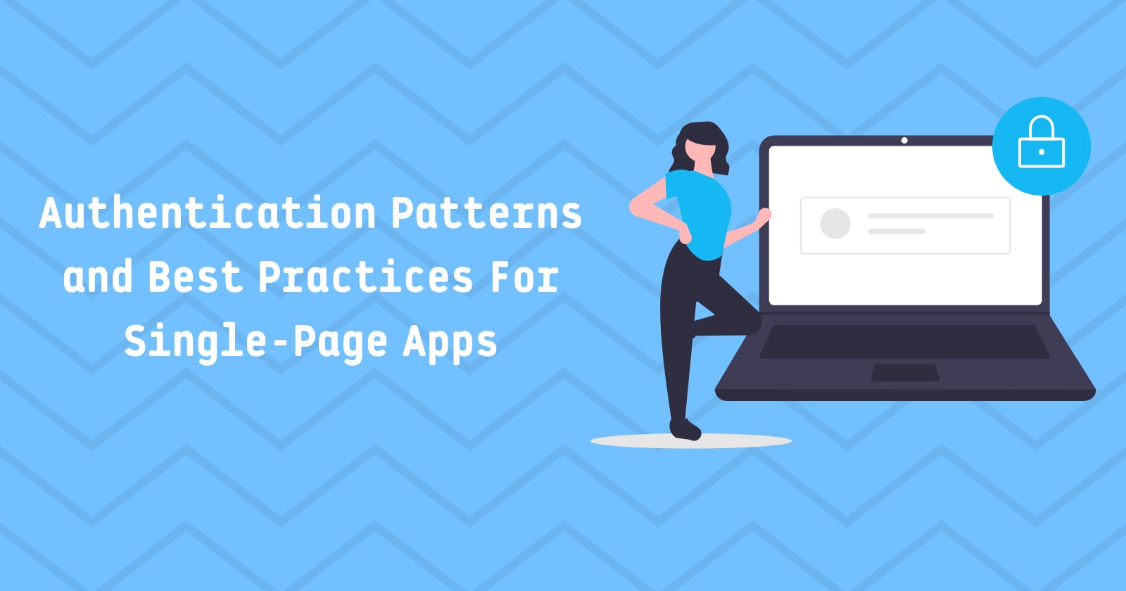 Authentication Patterns and Best Practices For SPAs