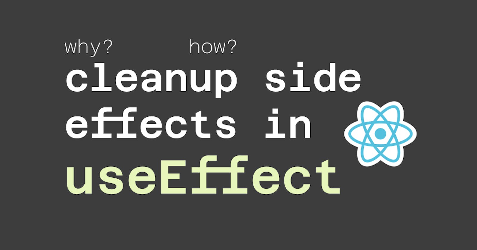 Why you should always Cleanup Side Effects in React useEffect and How to Cleanup