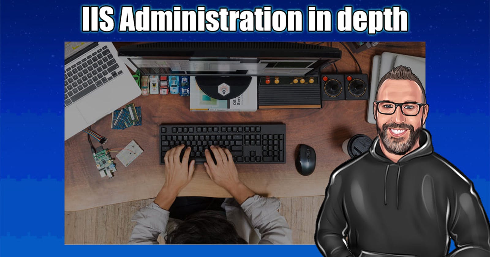 IIS Administration In Depth
