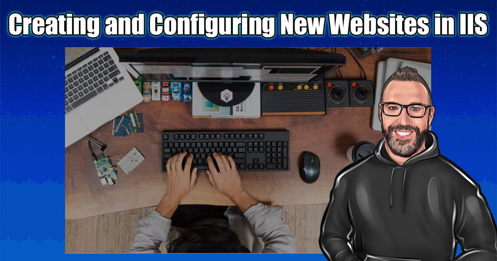 Creating and Configuring New Websites in IIS