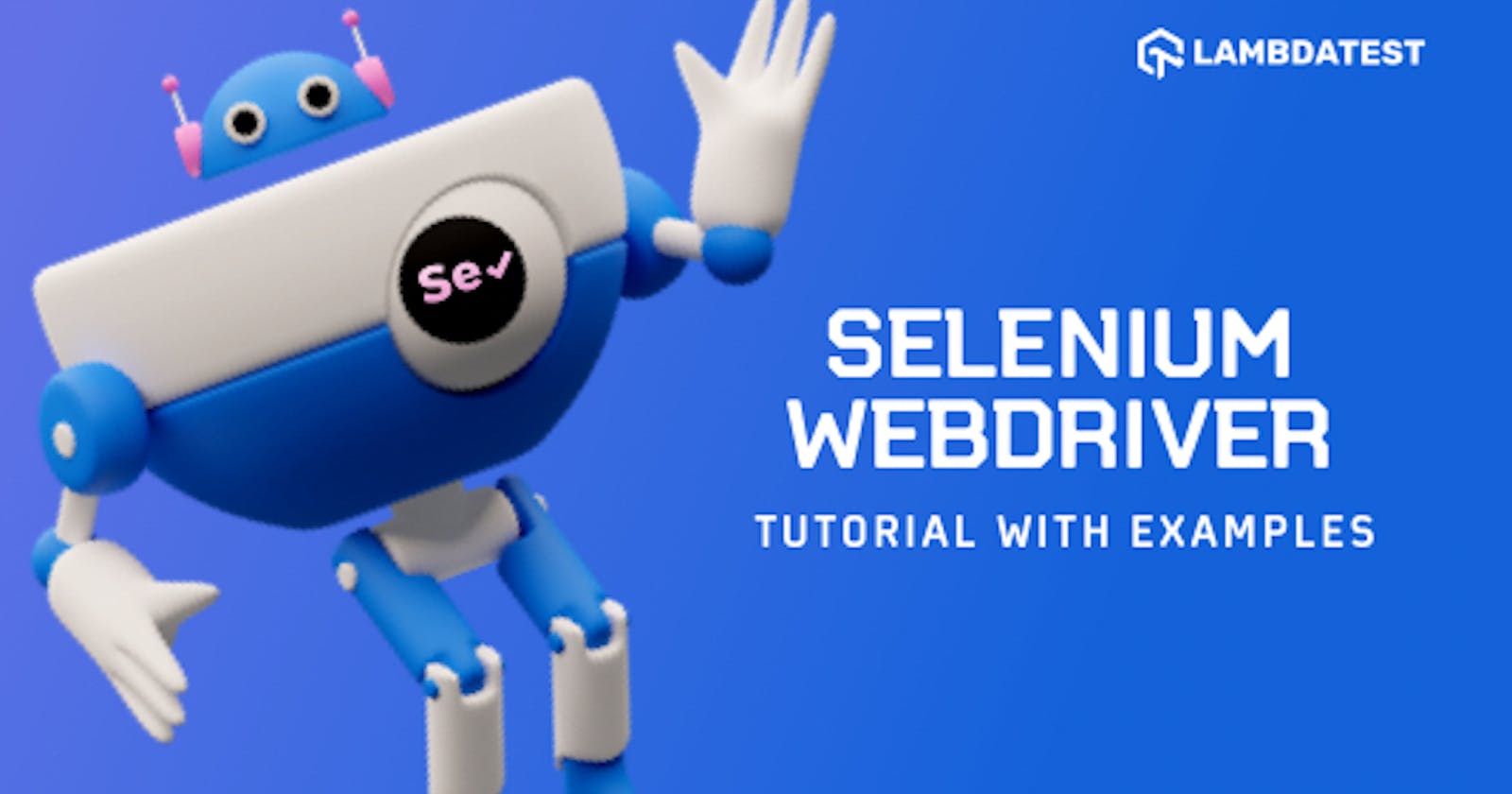 Guide To Selenium WebDriver: Getting Started With Test Automation [Tutorial]