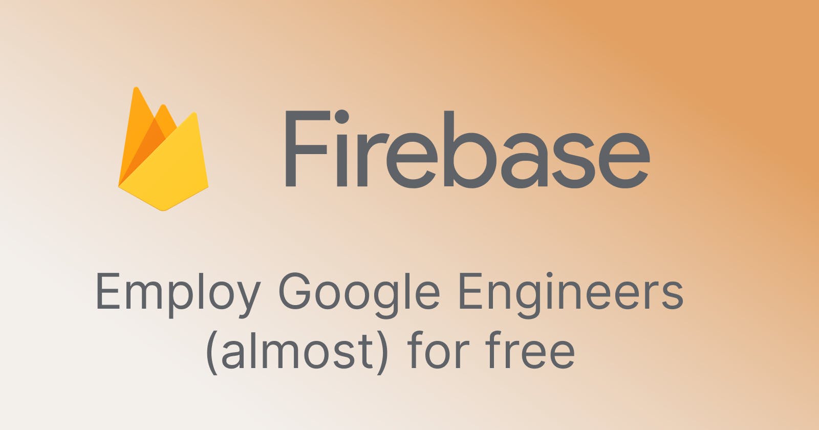 Using Firebase: Employ Google's engineers without paying them