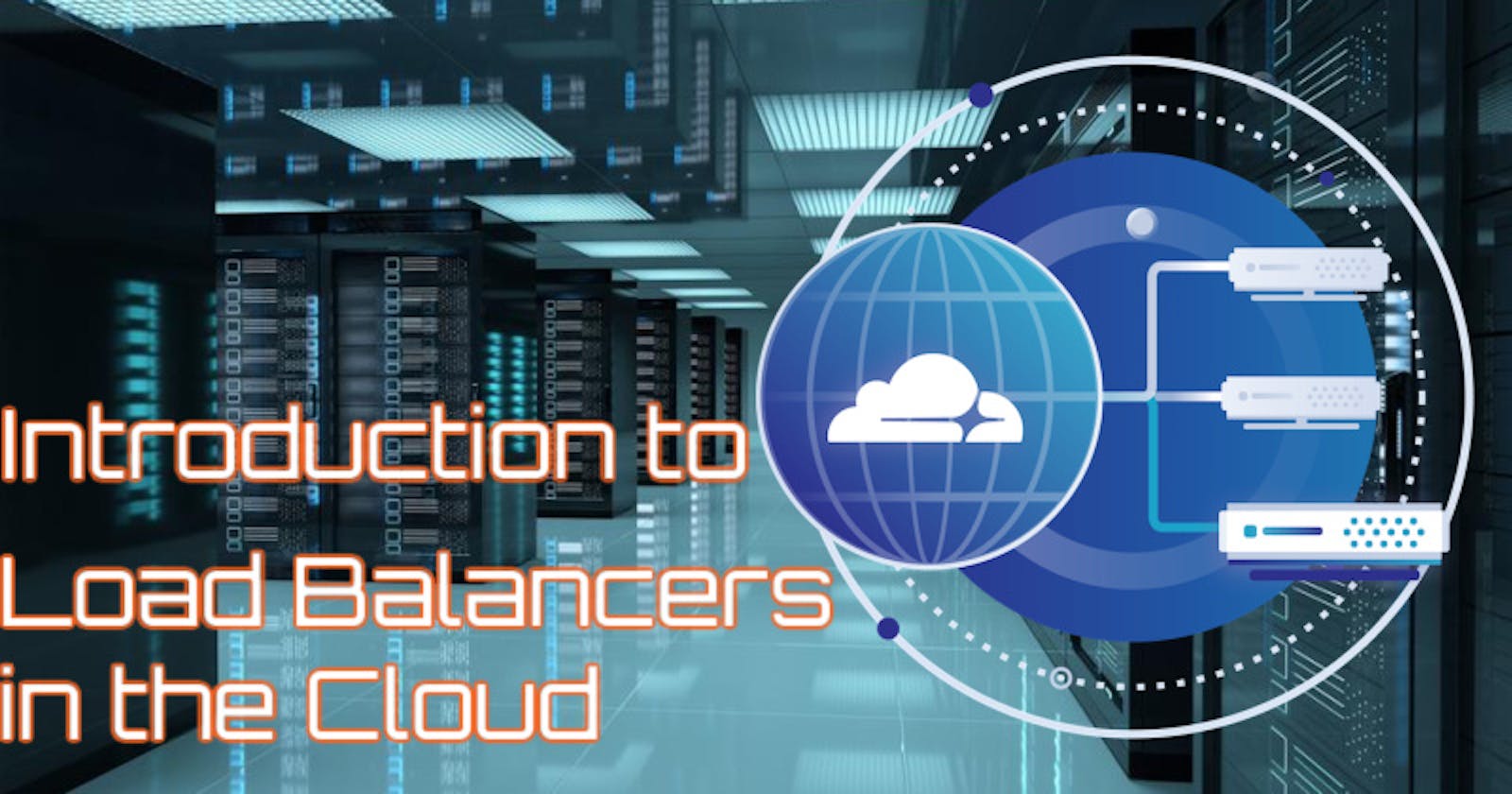 Introduction to Load Balancers in the Cloud