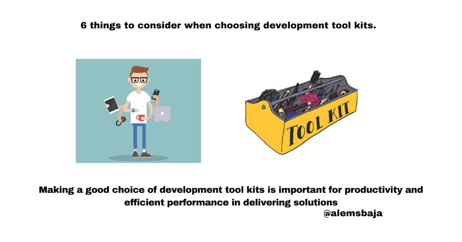 6 things to consider when choosing development tool kits.