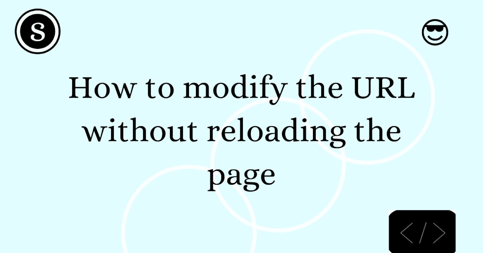 How to modify the URL without reloading the page
