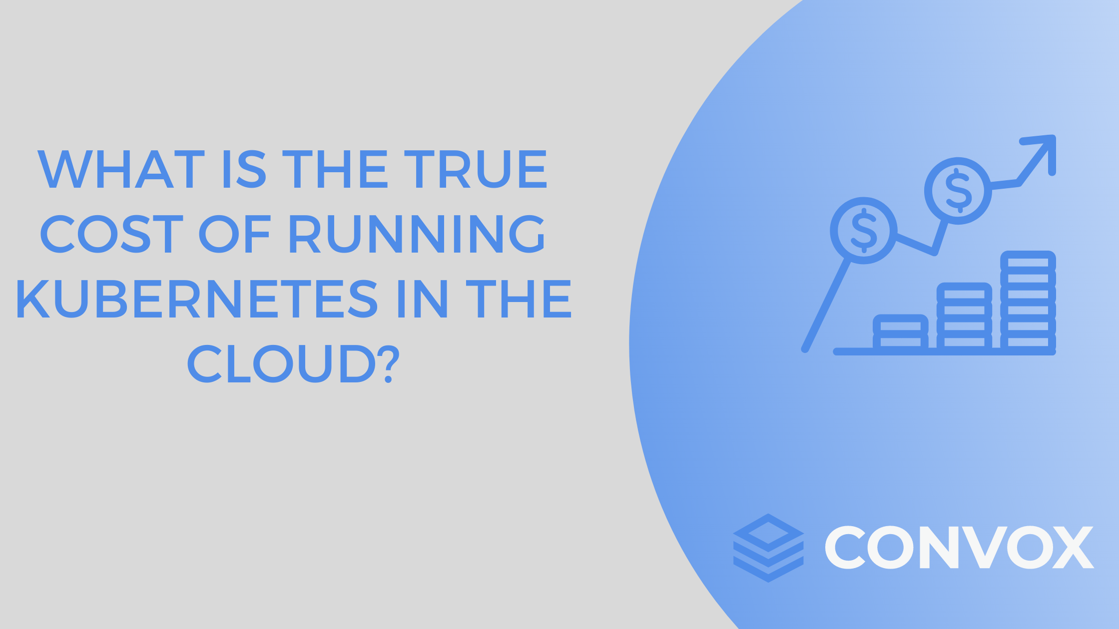 What's The True Cost of Running Kubernetes in the Cloud?