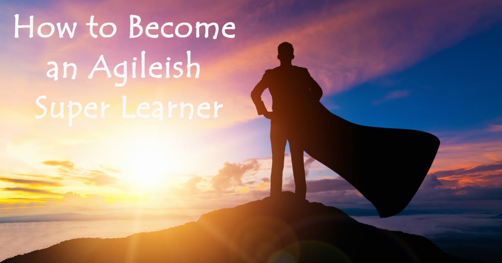 How You Can Become An Agileish Super Learner AKA How You Can Become A Super Thinker AKA The Proof Of Concept (POC)
