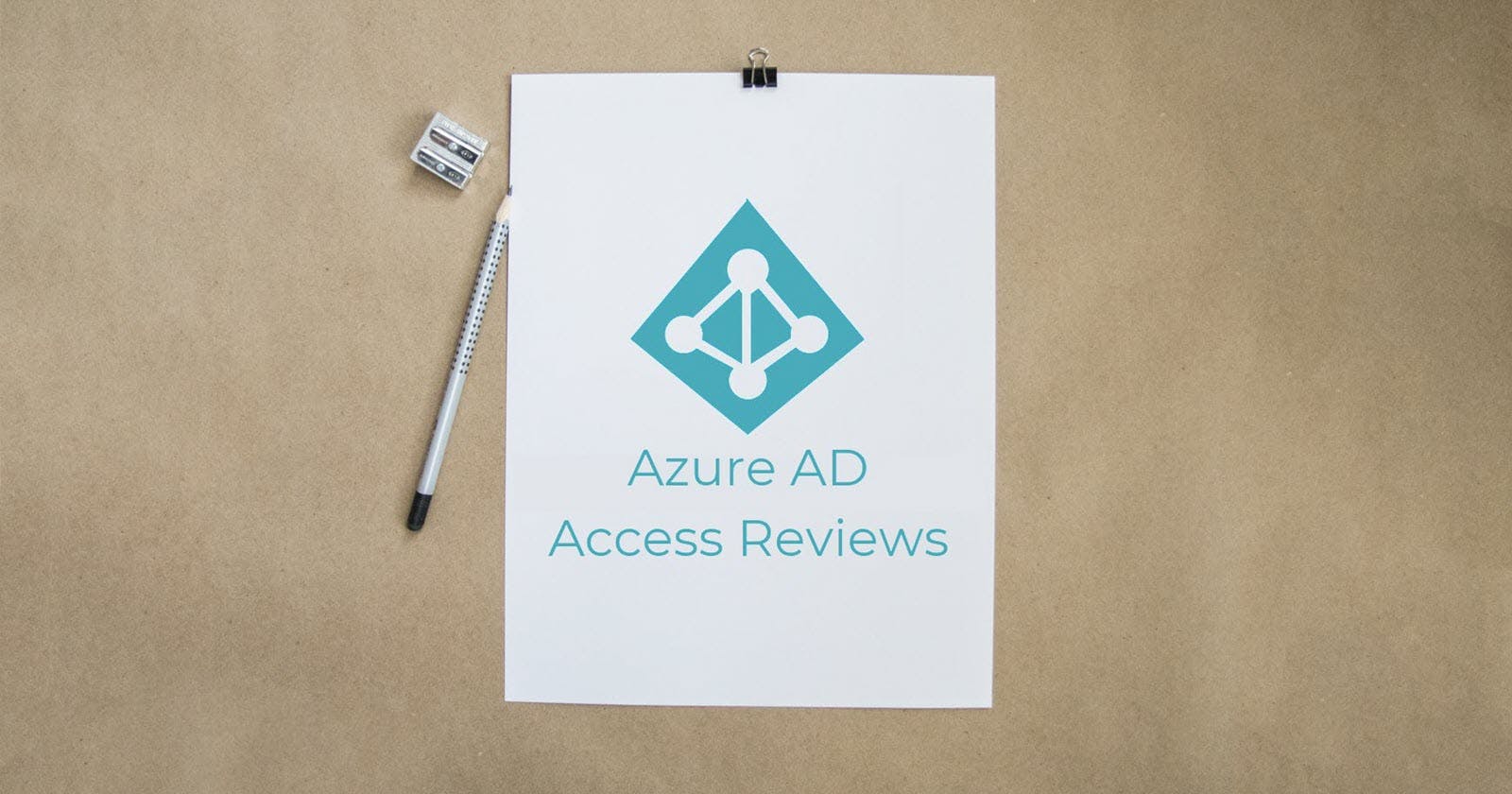Azure AD Access Reviews - A brief overview