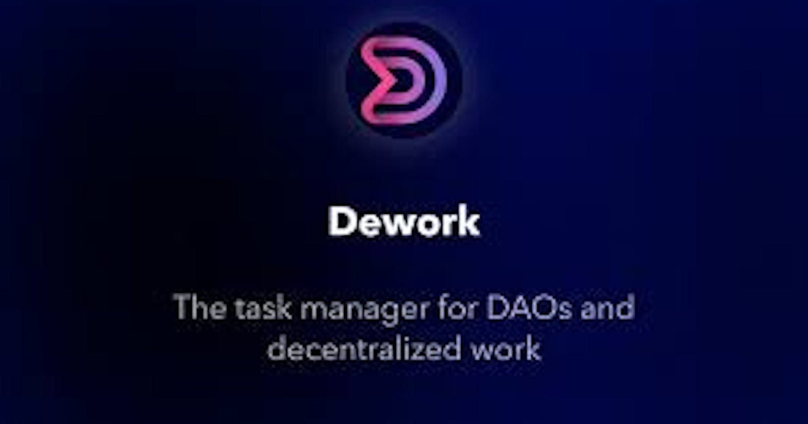 Dework: The Task Manager for DAOs and Decentralized Work
