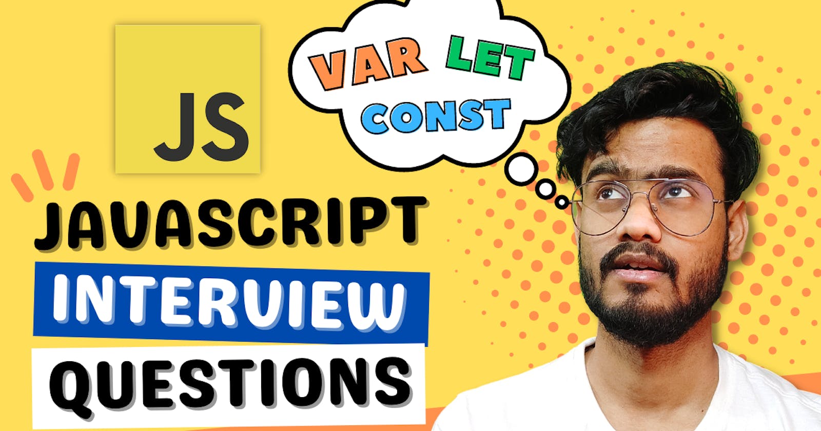 Javascript Interview Questions on Var, Let and Const