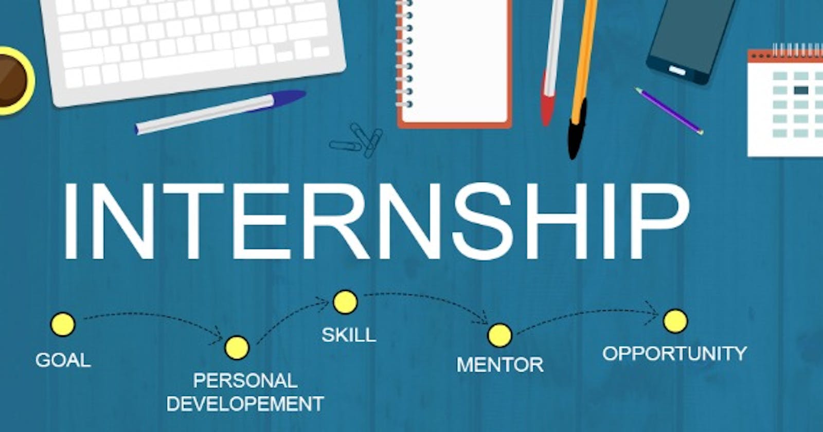 Internships: The Ultimate Guide to get one!