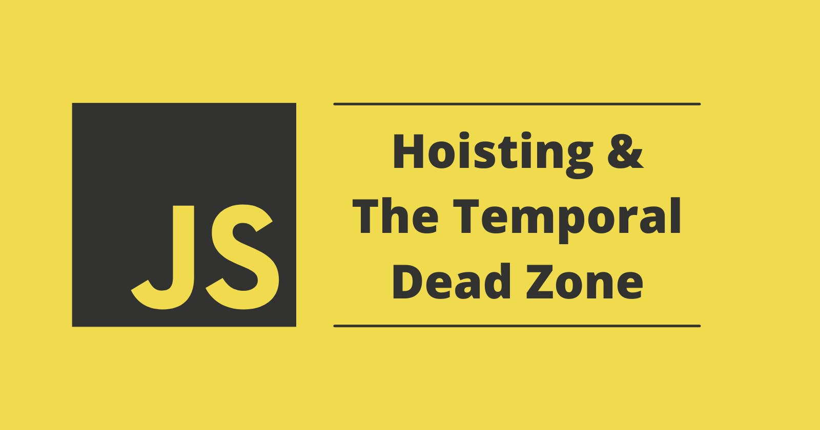 JavaScript Behind The Scenes: Hoisting & The Temporal Dead Zone