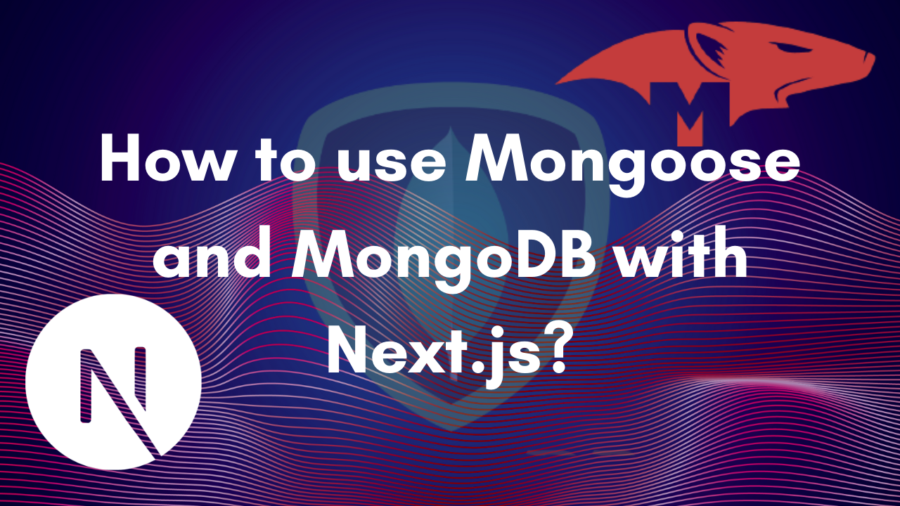 How to use Mongoose with Next.js for MongoDB?