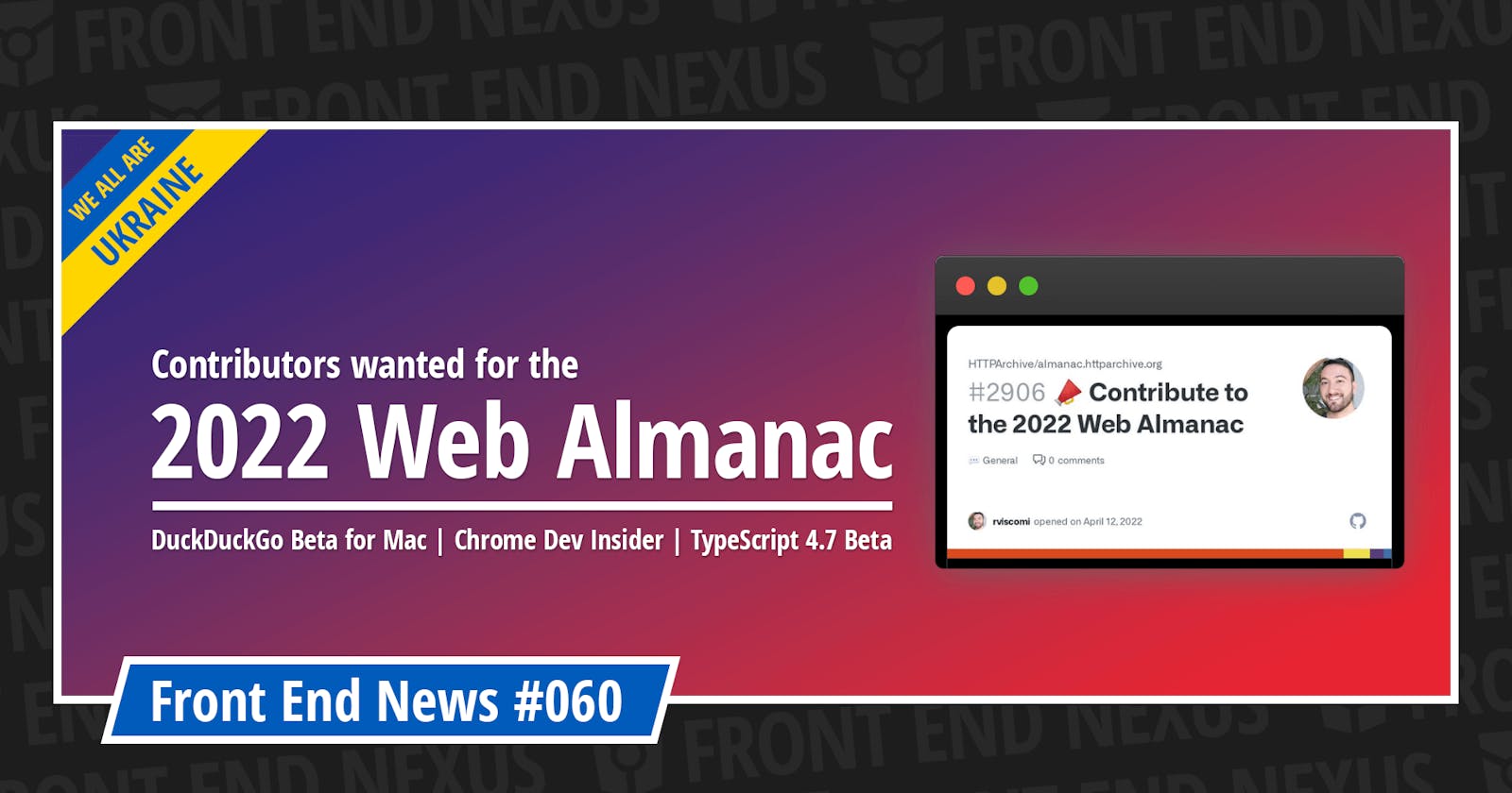 Contributors wanted for the 2022 Web Almanac, DuckDuckGo Beta for Mac, the Chrome Dev Insider, TypeScript 4.7 Beta, and more | Front End News #060