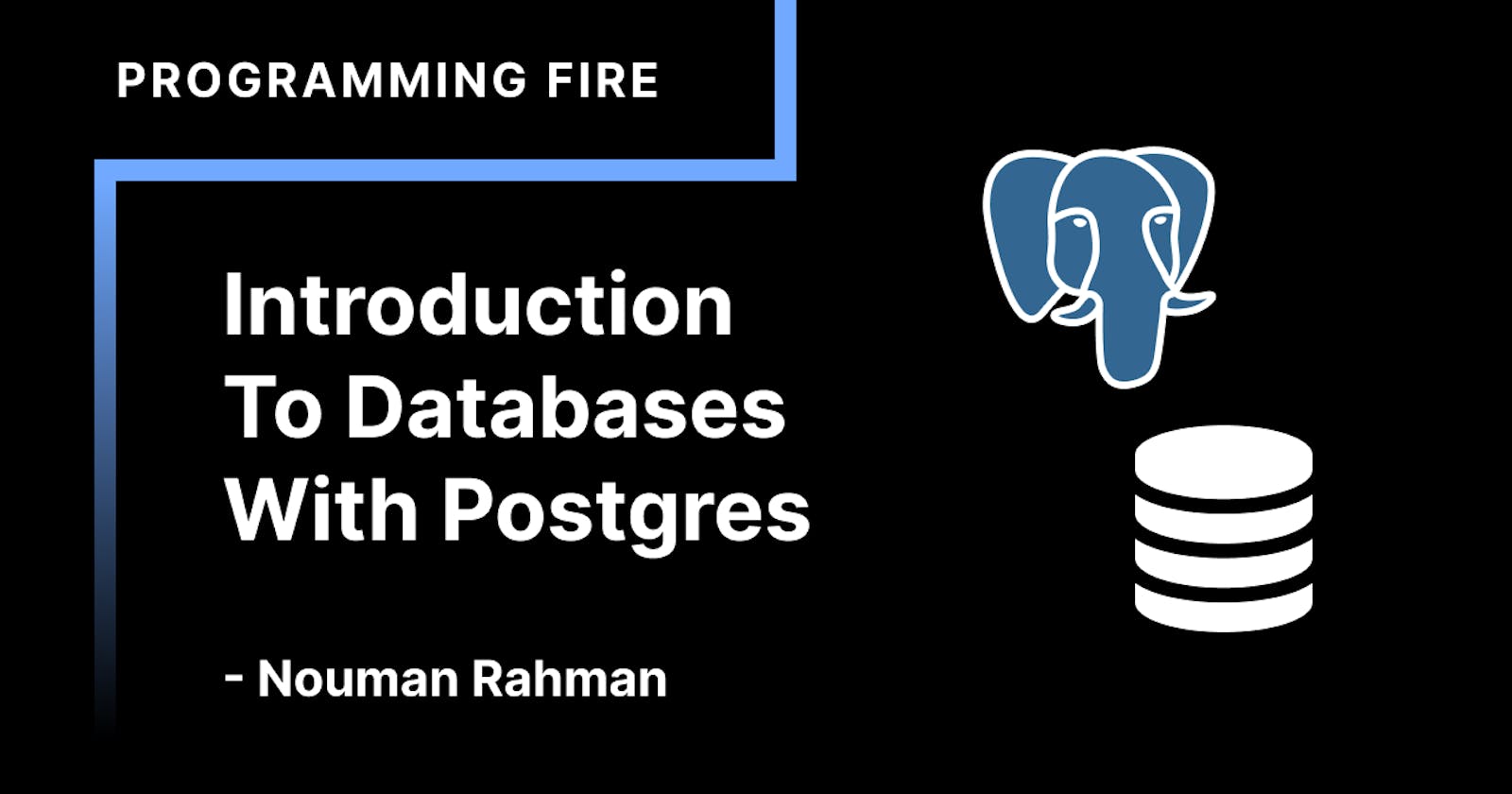 Introduction To Relational Databases With PostgreSQL.
