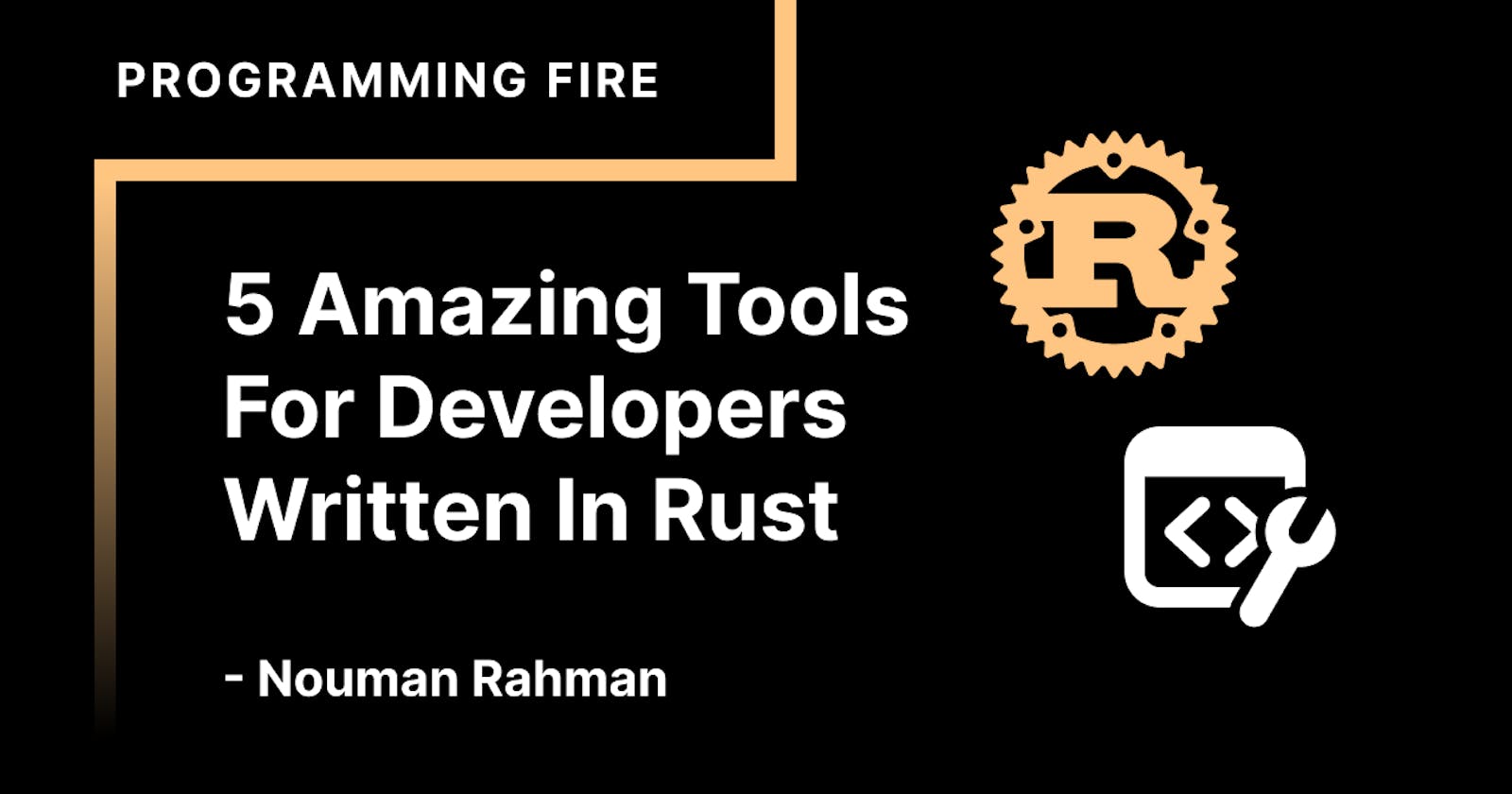 5 Amazing Tools For Developers Written In Rust