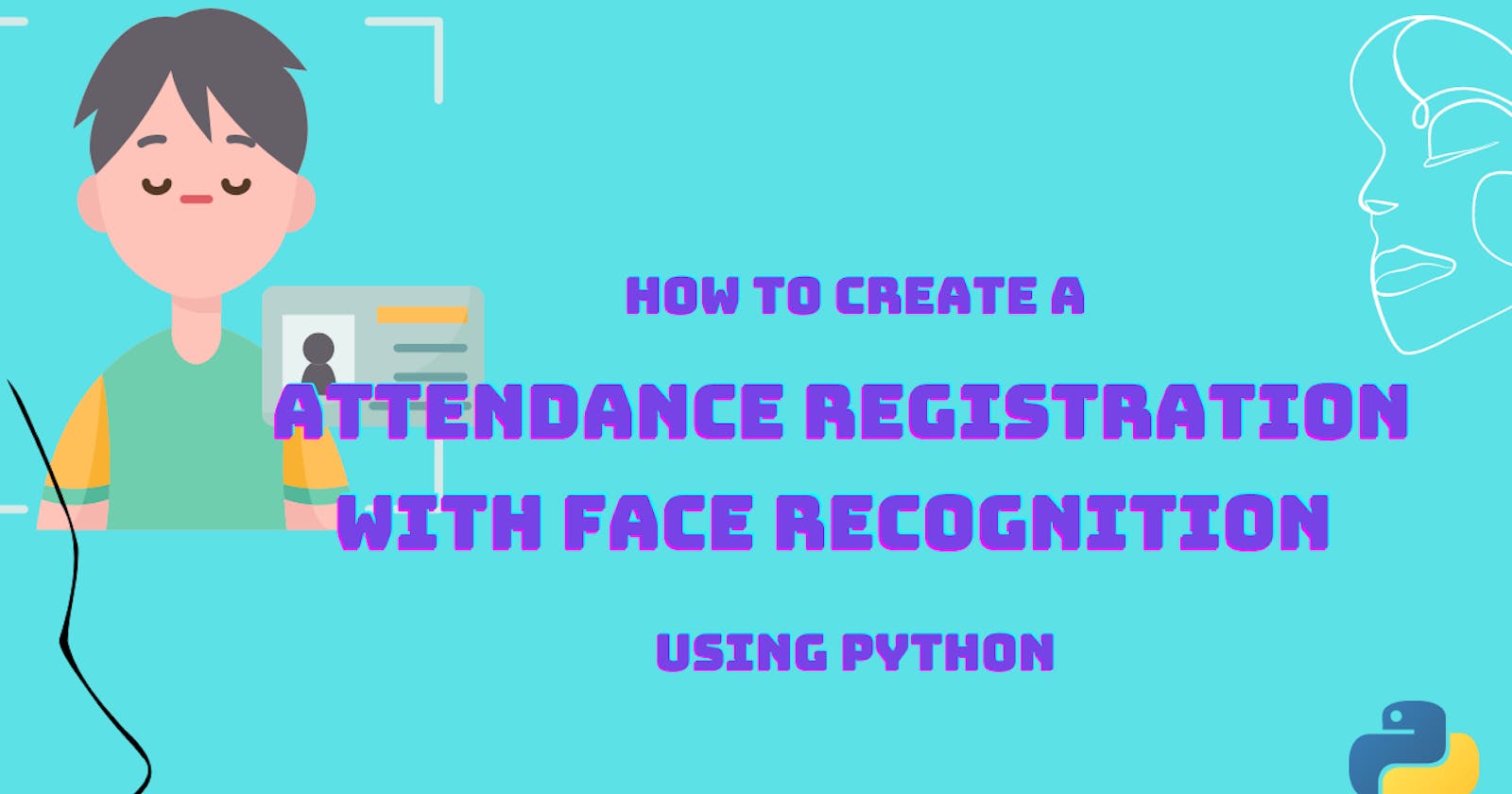 How to create an Attendance Registration with face recognition application using python