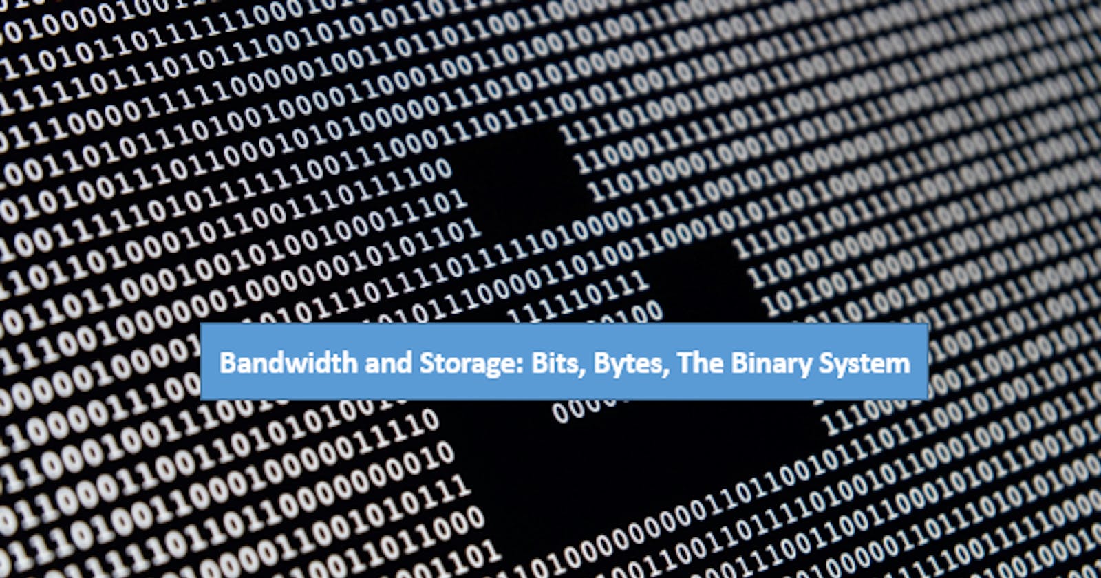 Bandwidth and Storage: Bits, Bytes, and the Binary System