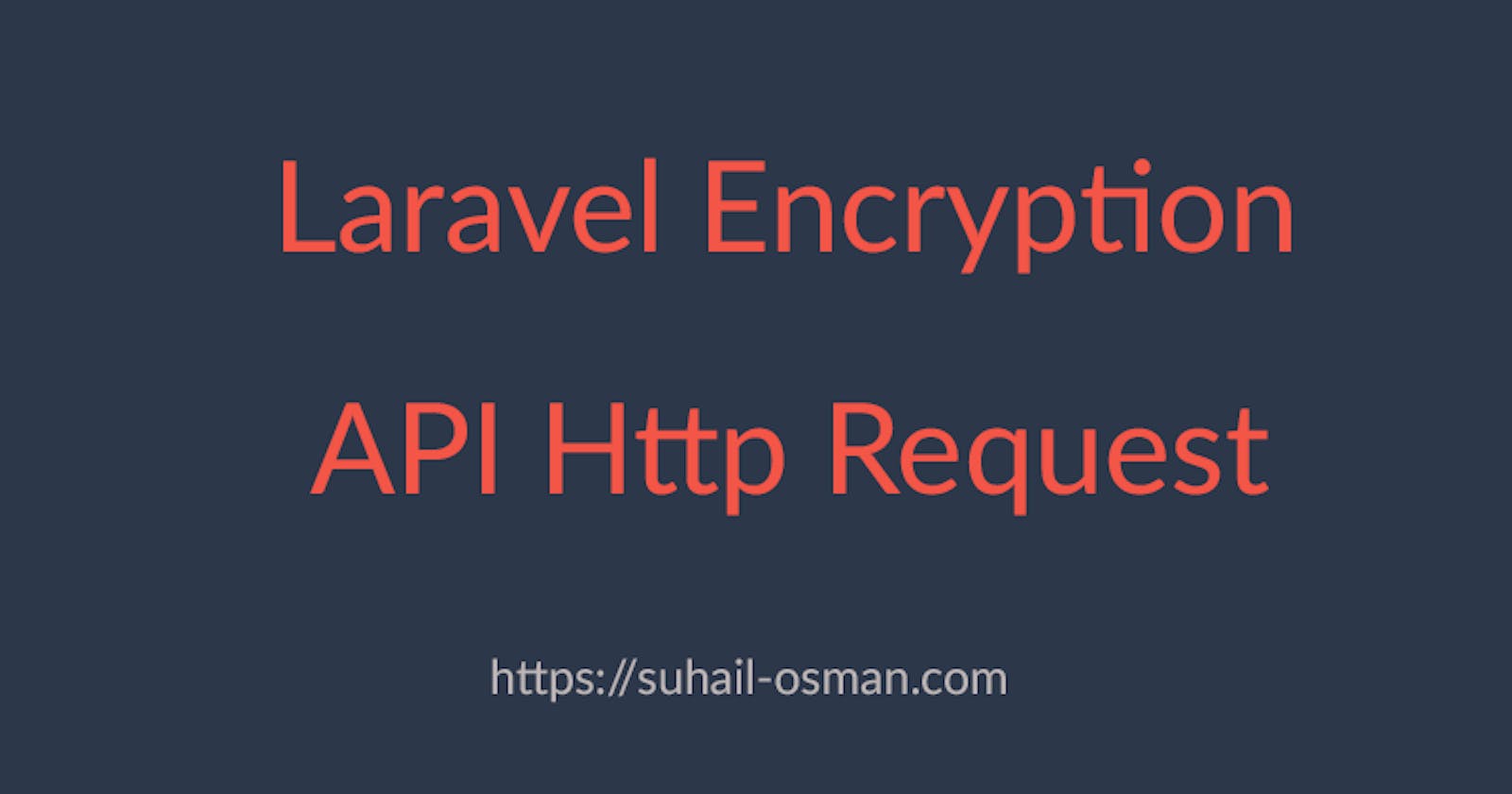 How To Encrypt Api Request & Response In Laravel