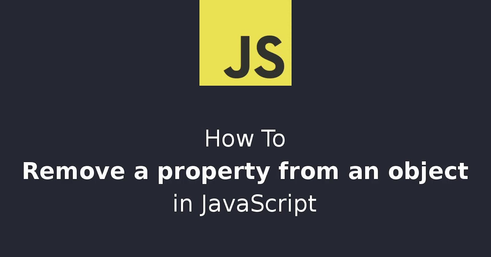 How to Remove a Property from a JavaScript Object