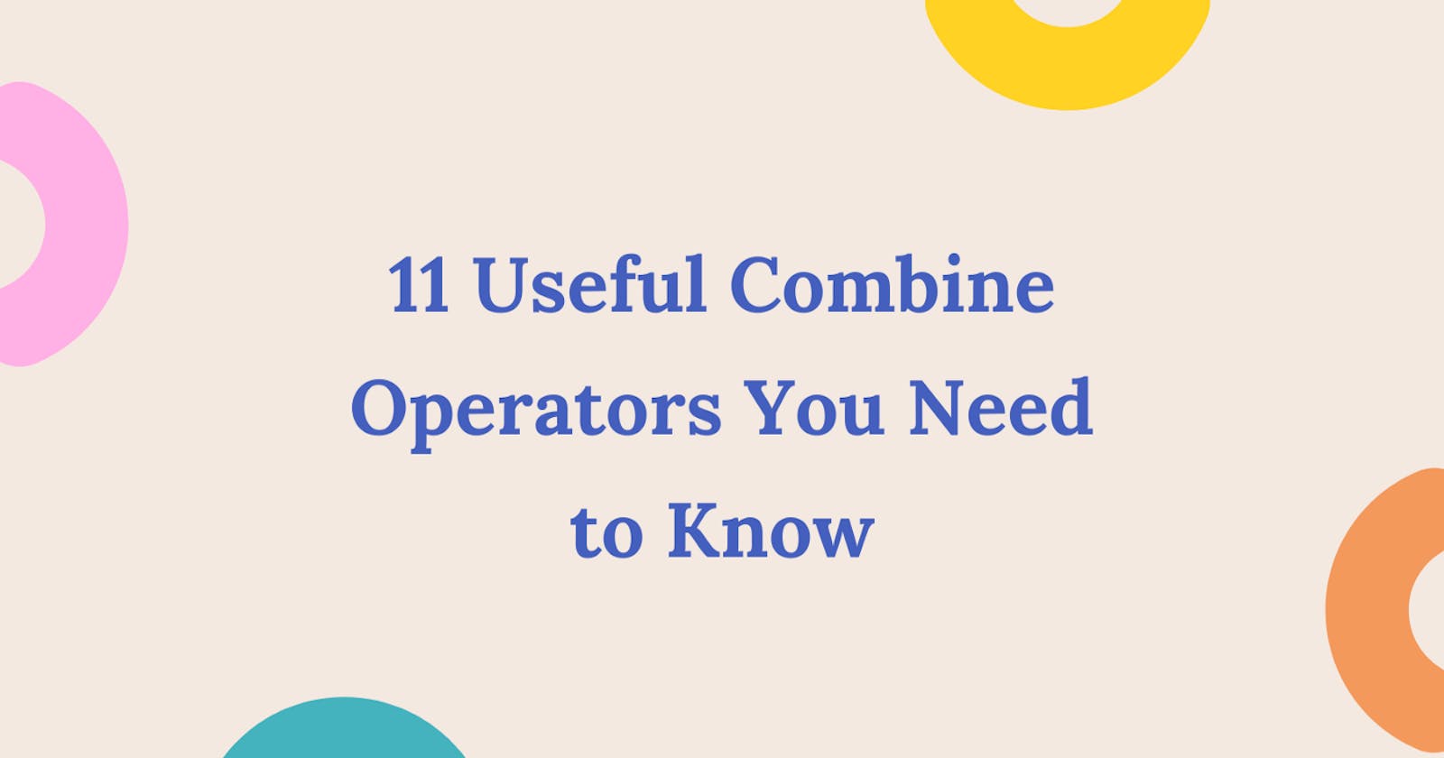 Swift — 11 Useful Combine Operators You Need to Know