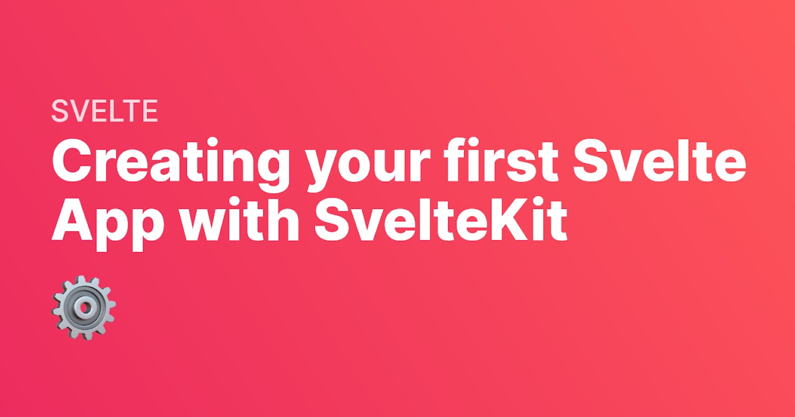 Creating your first Svelte App with SvelteKit