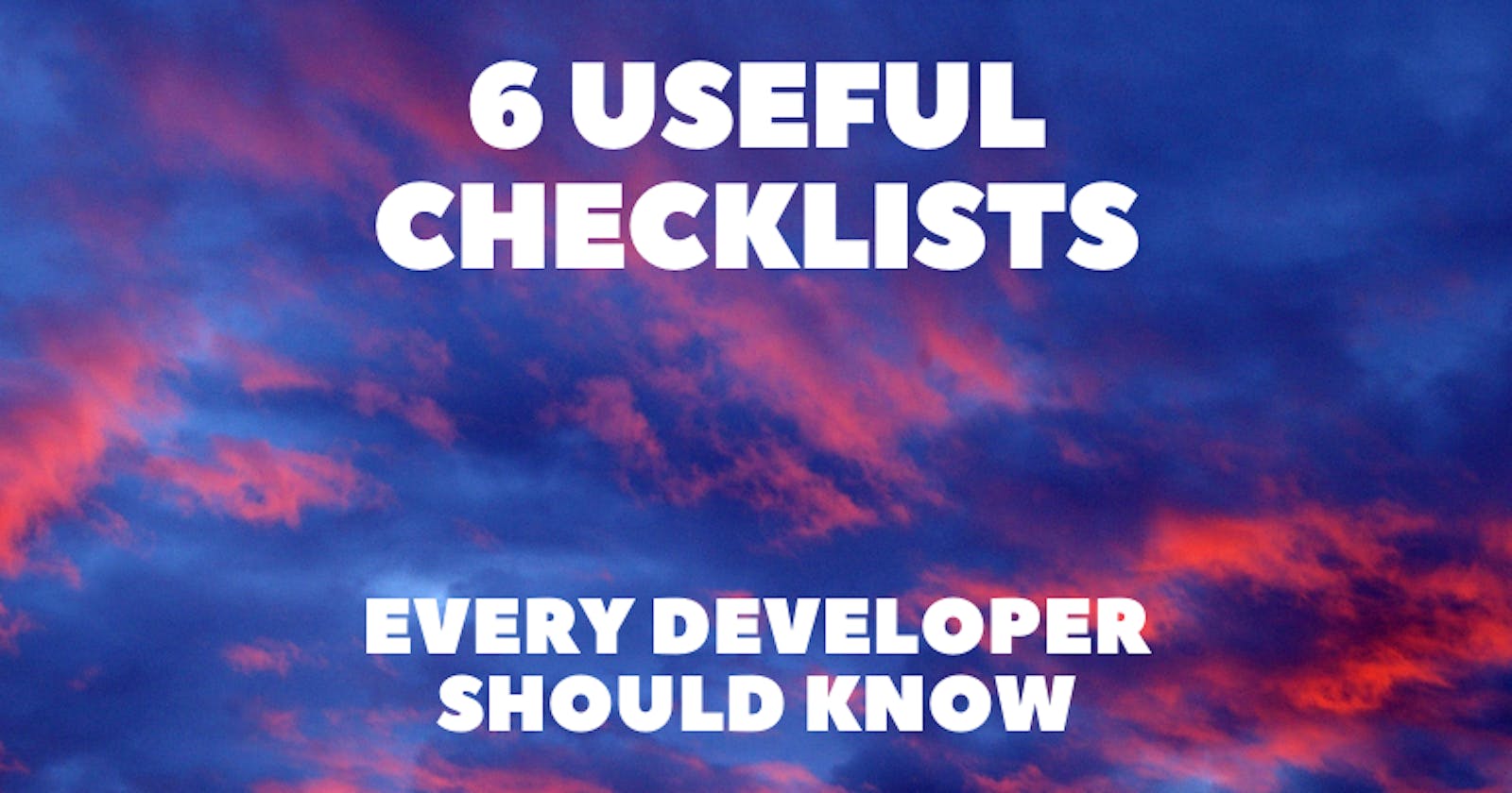 6 Useful Checklists Every Developer Should Know 📃💯