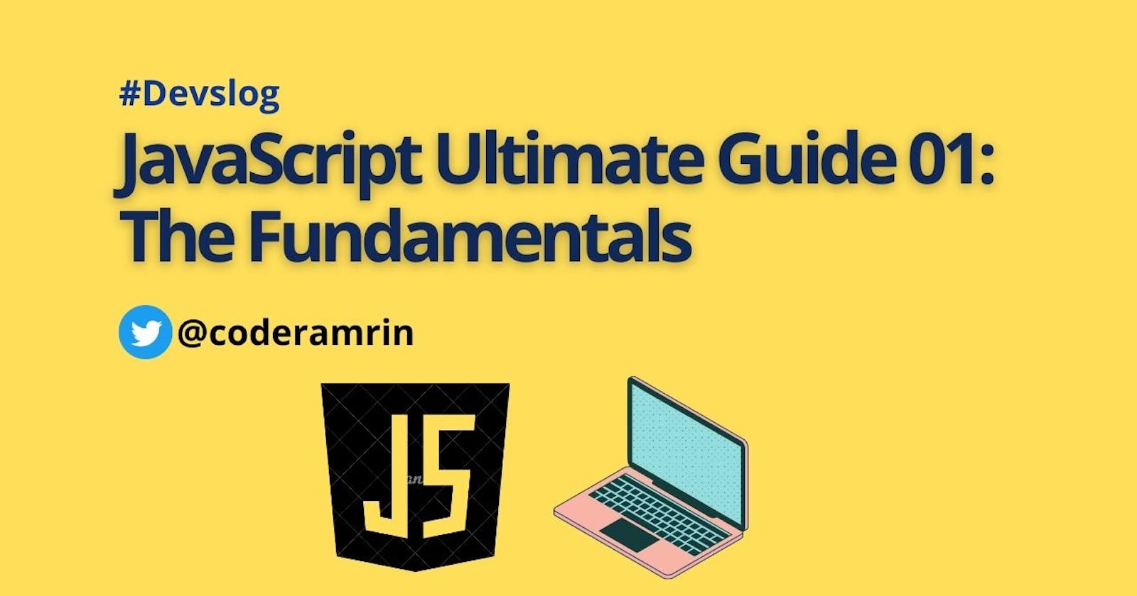 JavaScript Ultimate Guide 01: The fundamentals.