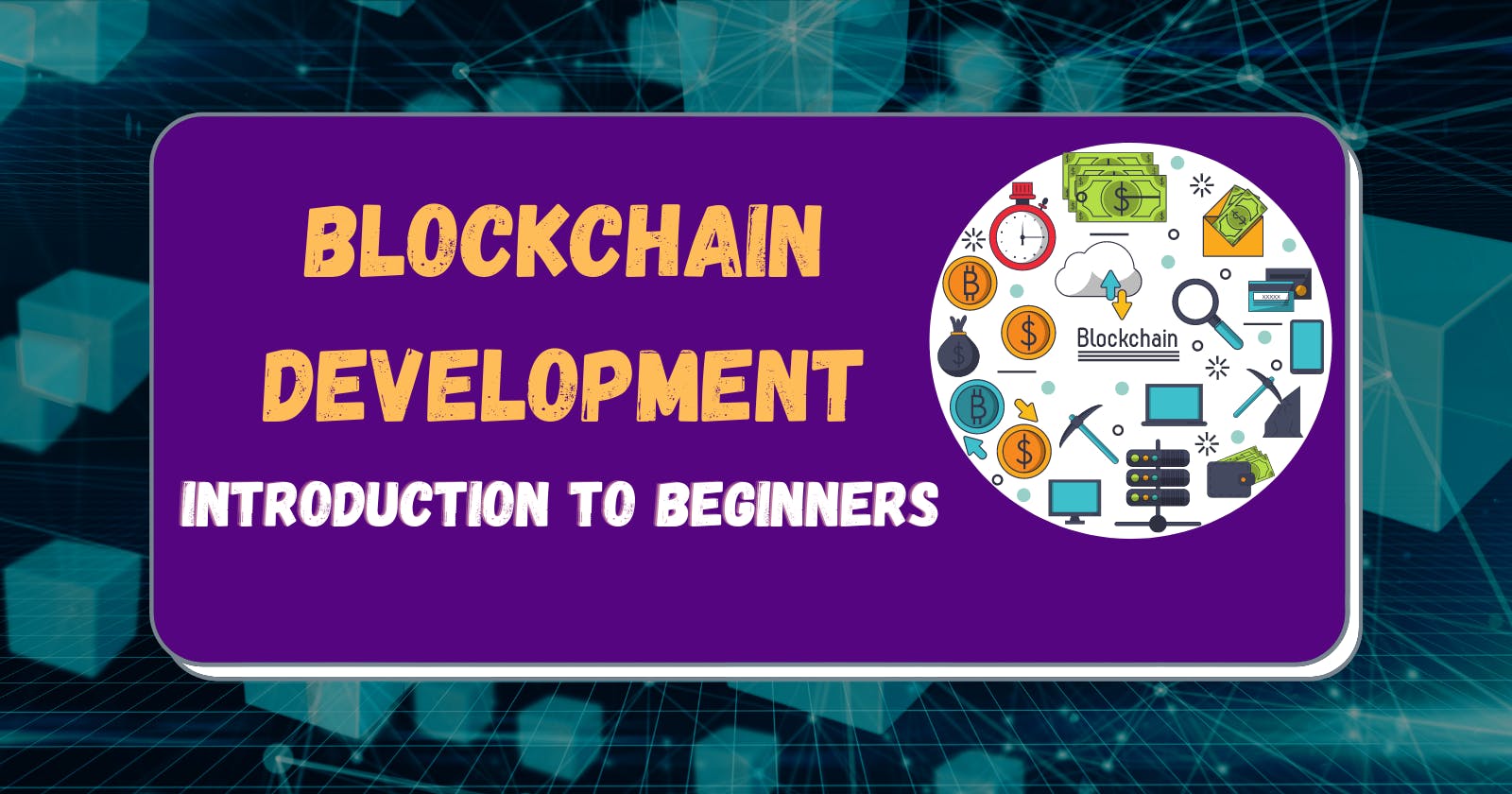 What is Blockchain Development - Blockchain Definition
for Beginners