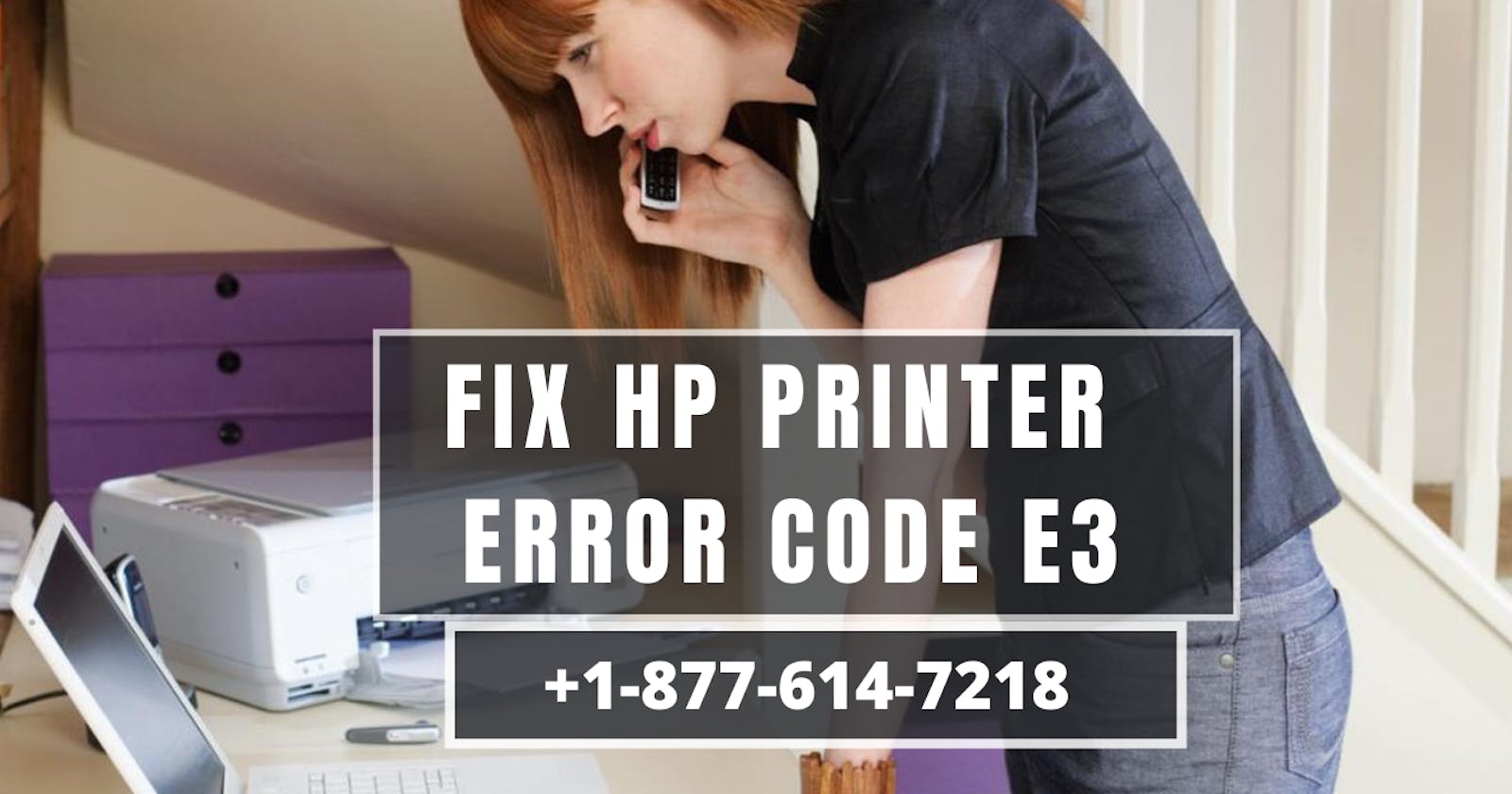 Causes & Solutions of HP Printer Error Code E3