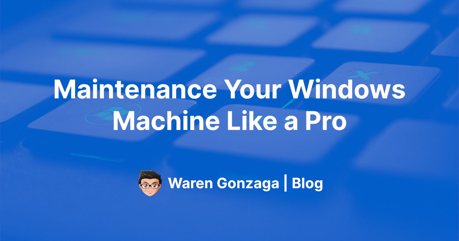 Maintenance Your Windows Machine Like a Pro