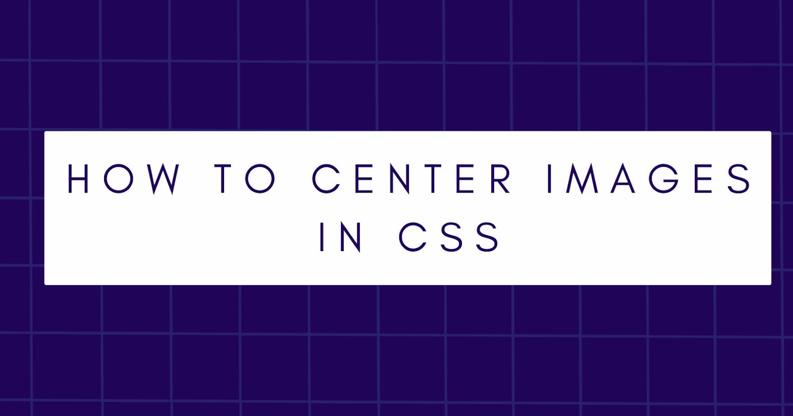 How to Center Images in CSS