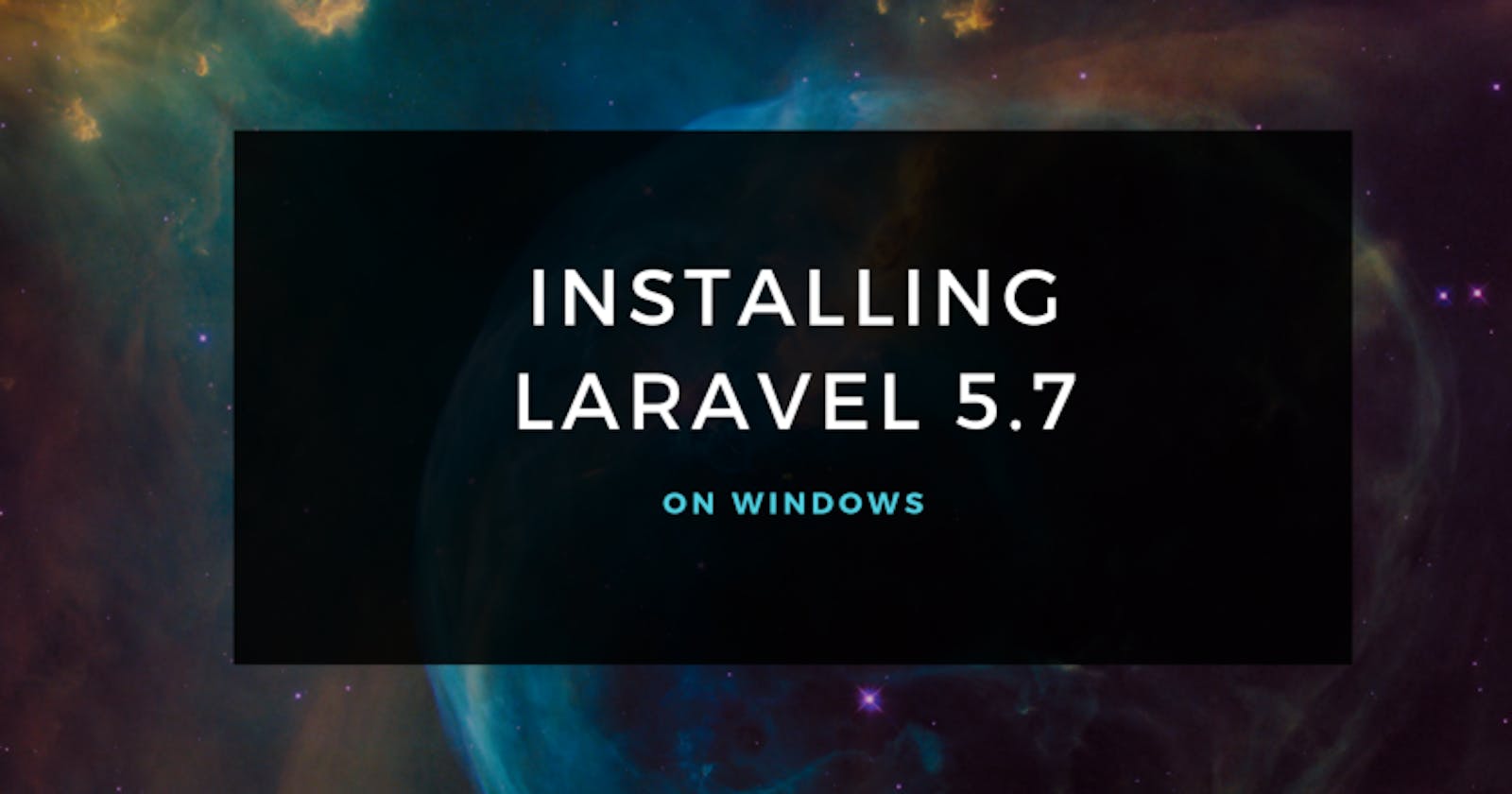 Getting Started — Installing Laravel 5.7 on Windows
